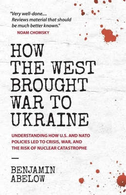 Book cover for "How the West Brought War to Ukraine" by Benjamin Abelow, showing title in black letters against white background speckled with blood-like red splotches