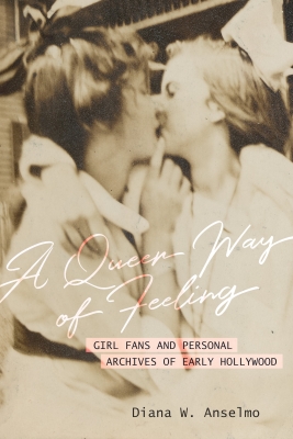 Book cover for "A Queer Way of Feeling" by Diana Anselmo, showing photograph of two young women in white clothing, kissing
