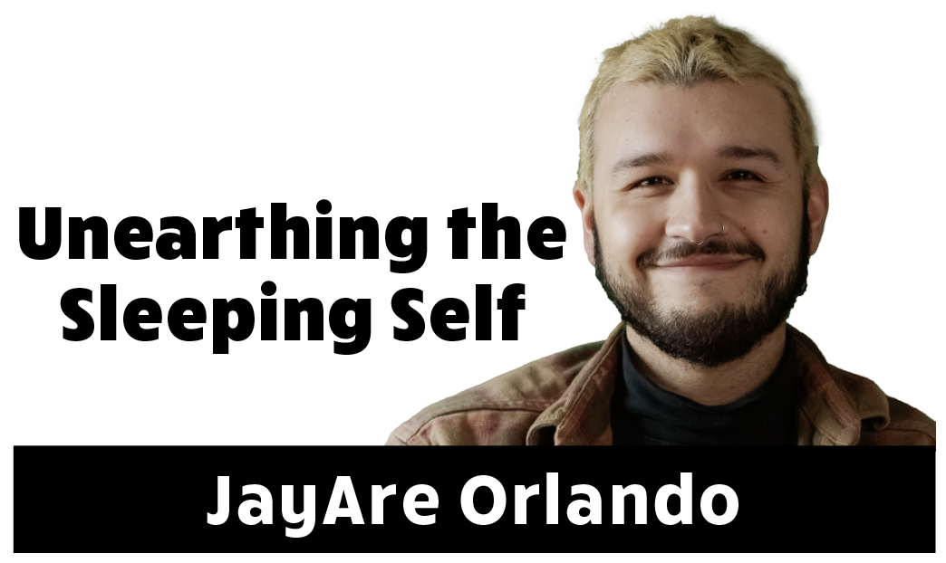 JayAre Orlando's column header "Unearthing the Sleeping Self"