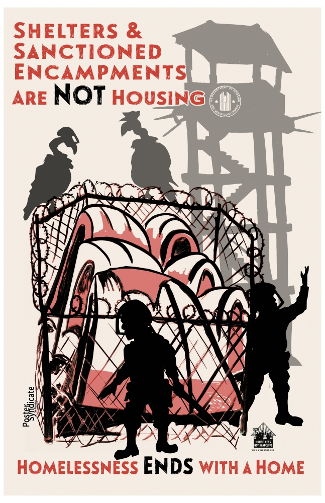 Poster showing buzzards sitting atop chain-link fence that encloses several tents, with armed guards posted just outside. Heading reads, "Shelters & Sanctioned Encampments Are NOT Housing."